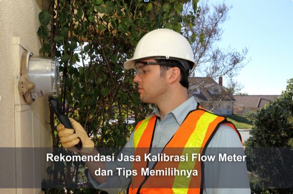 Rekomendasi Jasa Kalibrasi Flow Meter dan Tips Memilihnya